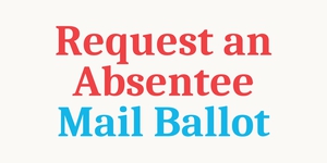 Request an Absentee Mail Ballot